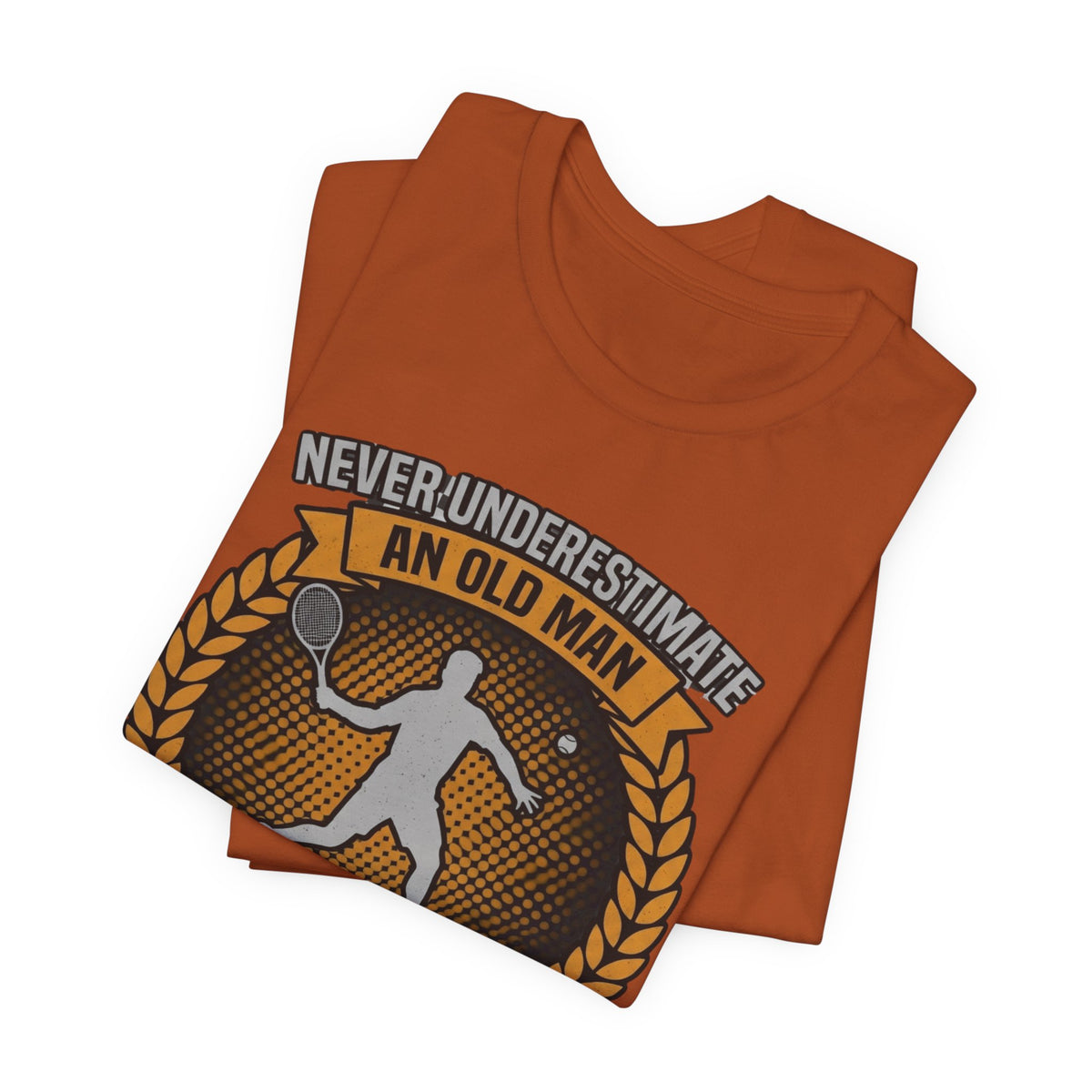 T-Shirt — "Never Underestimate an Old Man Who Plays Tennis" Vintage Tennis Graphic
