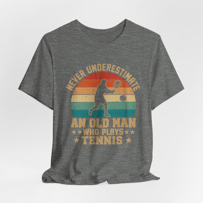 Tennis Tee — "Never Underestimate An Old Man Who Plays Tennis" Vintage Retro Shirt