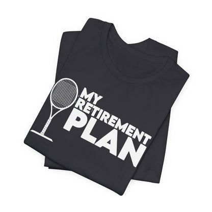 Retirement Plan Tennis T‑Shirt – “My Retirement Plan” Funny Tennis Gift Tee