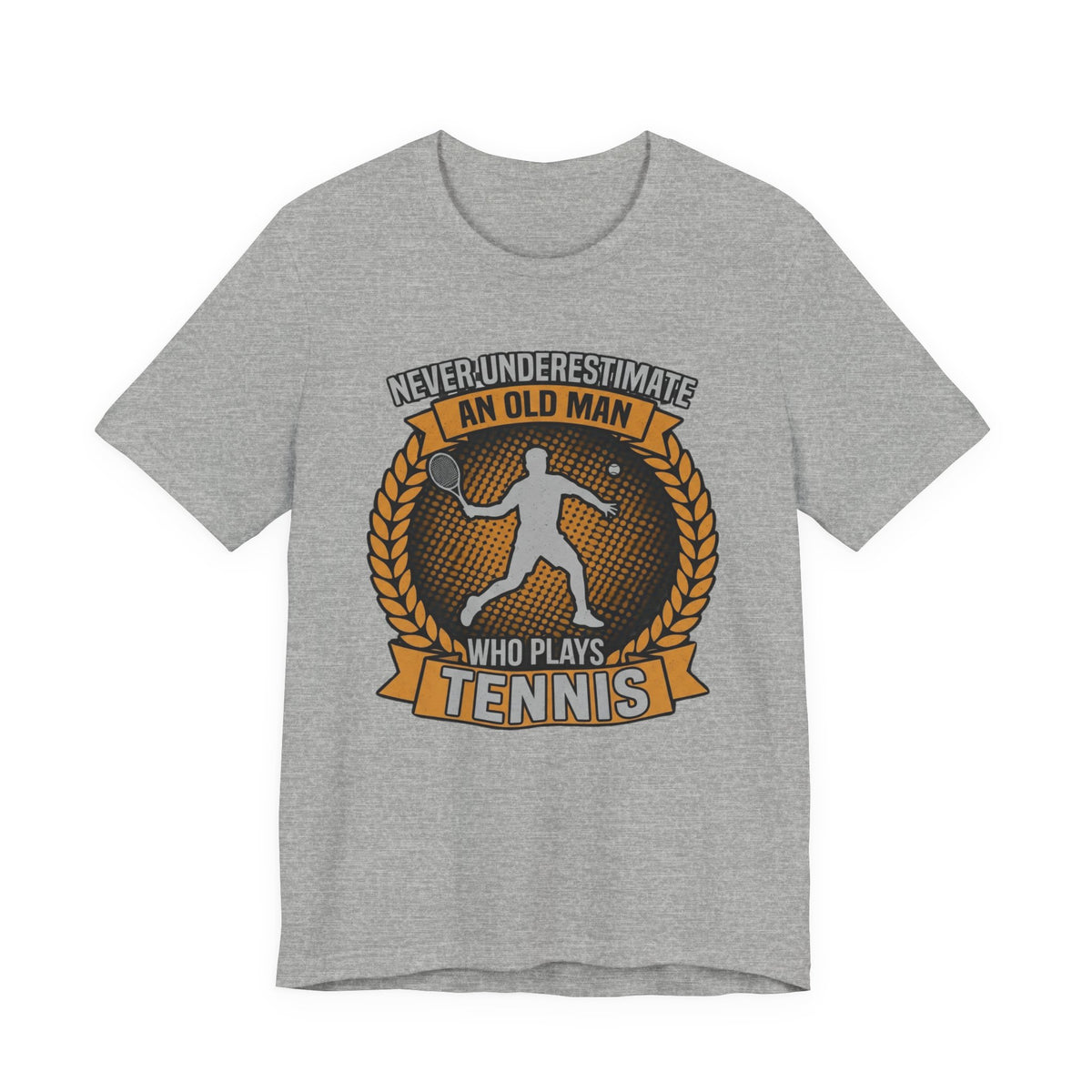 T-Shirt — "Never Underestimate an Old Man Who Plays Tennis" Vintage Tennis Graphic