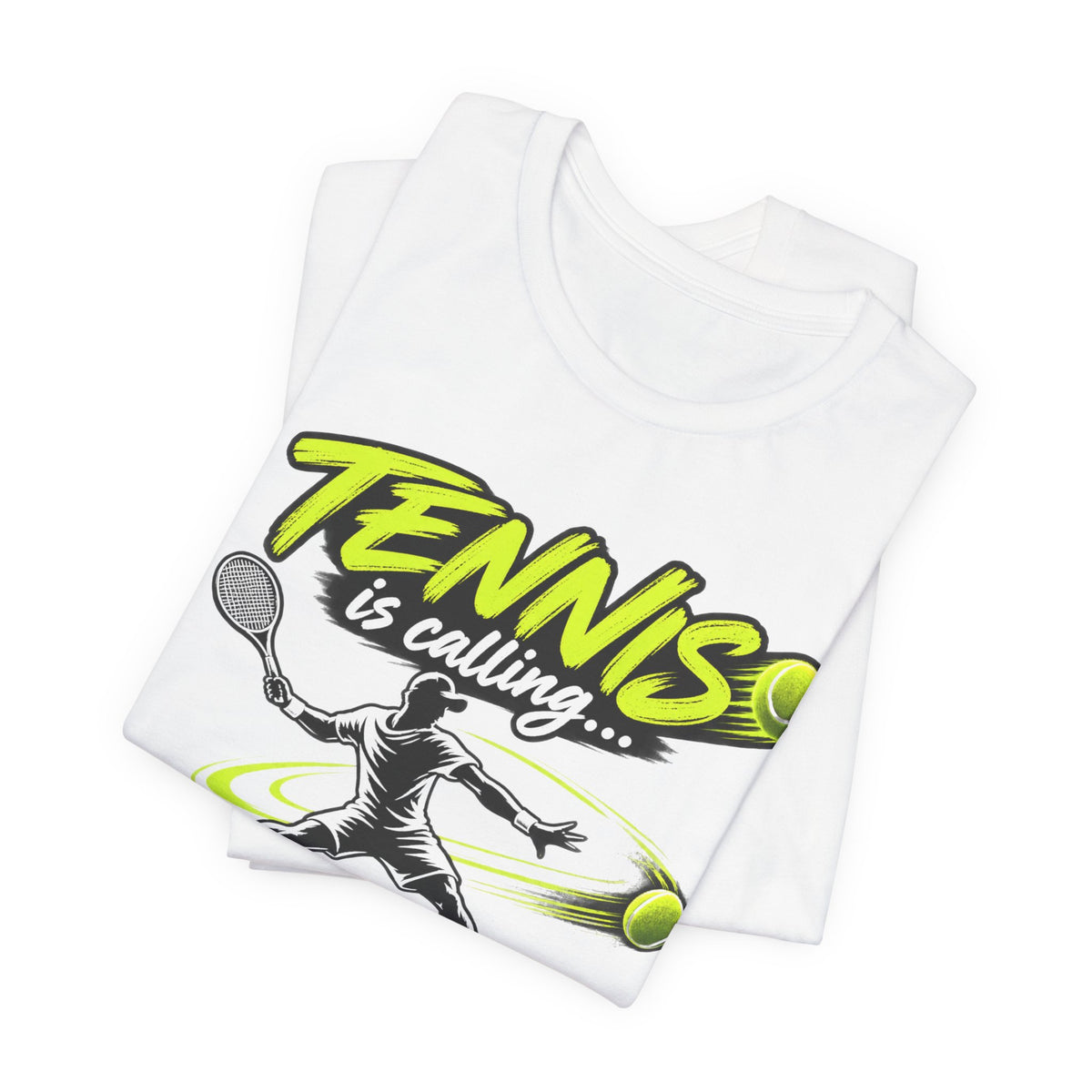 Tennis Is Calling T‑Shirt — "Tennis is calling... and I must go!" Graphic Tee for Players & Fans
