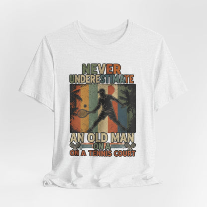 T-Shirt — "Never Underestimate An Old Man On A Tennis Court" Vintage Tennis Player Tee