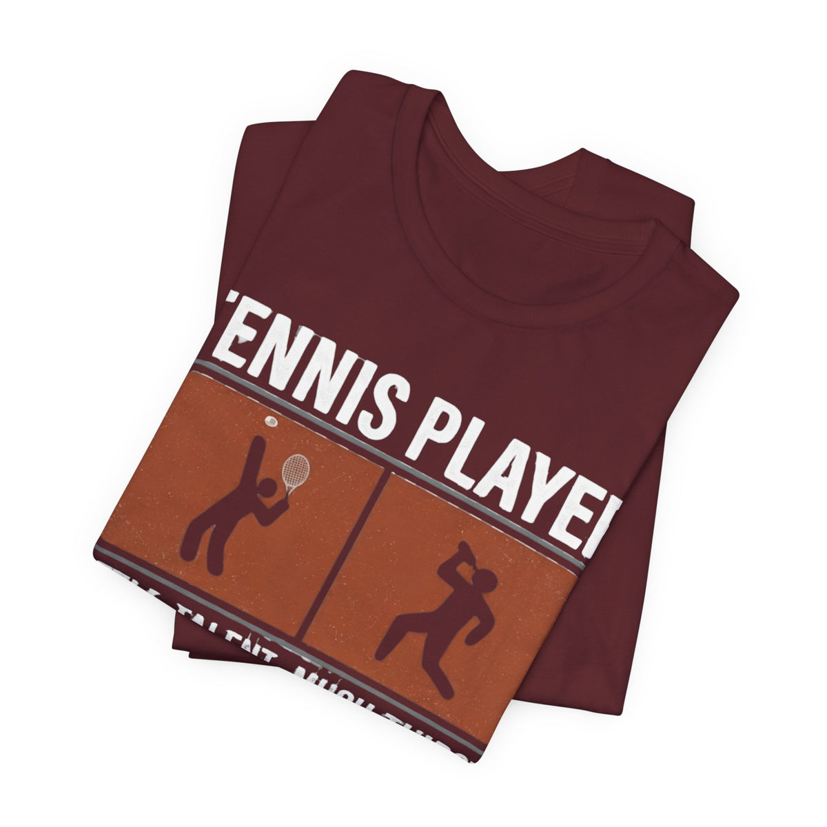 Tennis Player Tee — "Little Talent Much Thirst" Funny Athletic Shirt