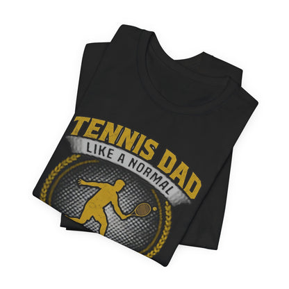 Tennis Dad Tee - "Like a Normal Dad, Just Cooler" Graphic Shirt