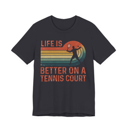 Life Is Better on a Tennis Court T‑Shirt — Retro Tennis Player Tee