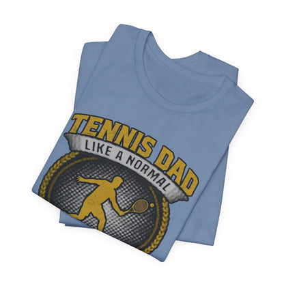 Tennis Dad Tee - "Like a Normal Dad, Just Cooler" Graphic Shirt