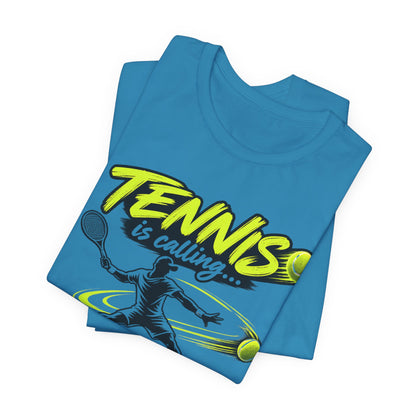 Tennis Is Calling T‑Shirt — "Tennis is calling... and I must go!" Graphic Tee for Players & Fans