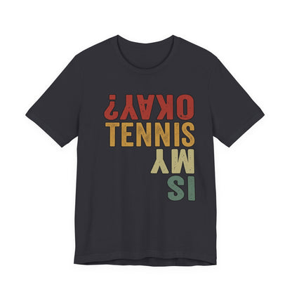 Tennis Is My Okay? Tee — Retro Tennis Graphic T-Shirt