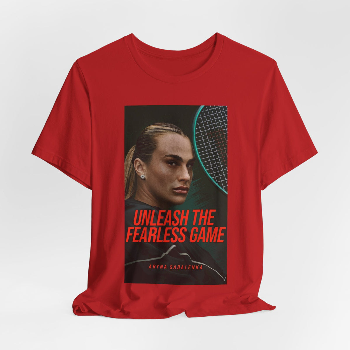 Aryna Sabalenka Tennis Tee — "Unleash the Fearless Game" Motivational Sports Shirt