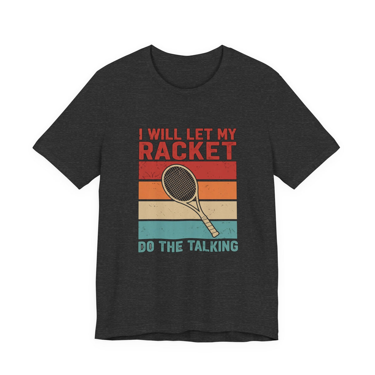 Tennis Tee — "I Will Let My Racket Do The Talking" Vintage Tennis Shirt