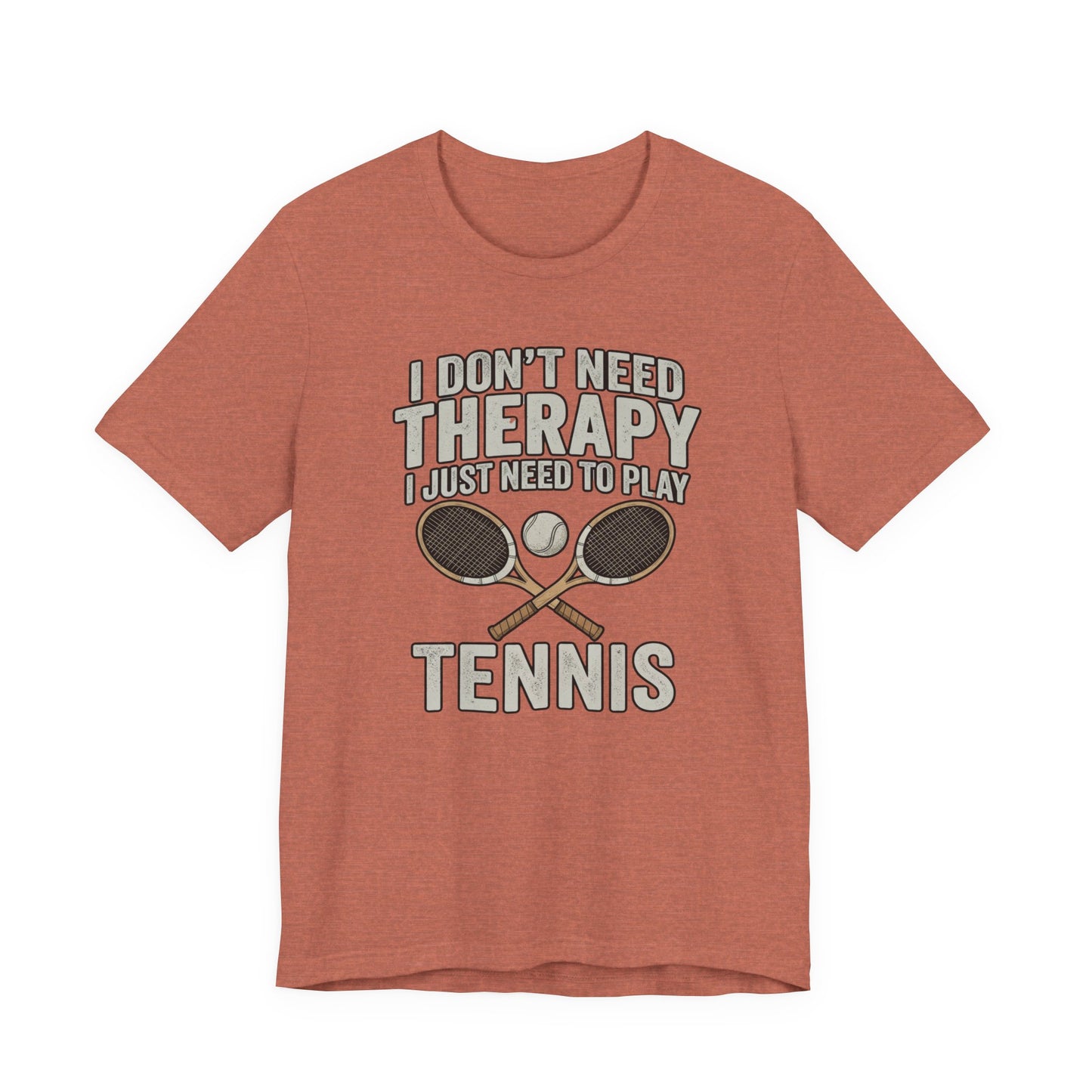 Tennis T‑Shirt — “I Don’t Need Therapy I Just Need To Play Tennis” Graphic Tee