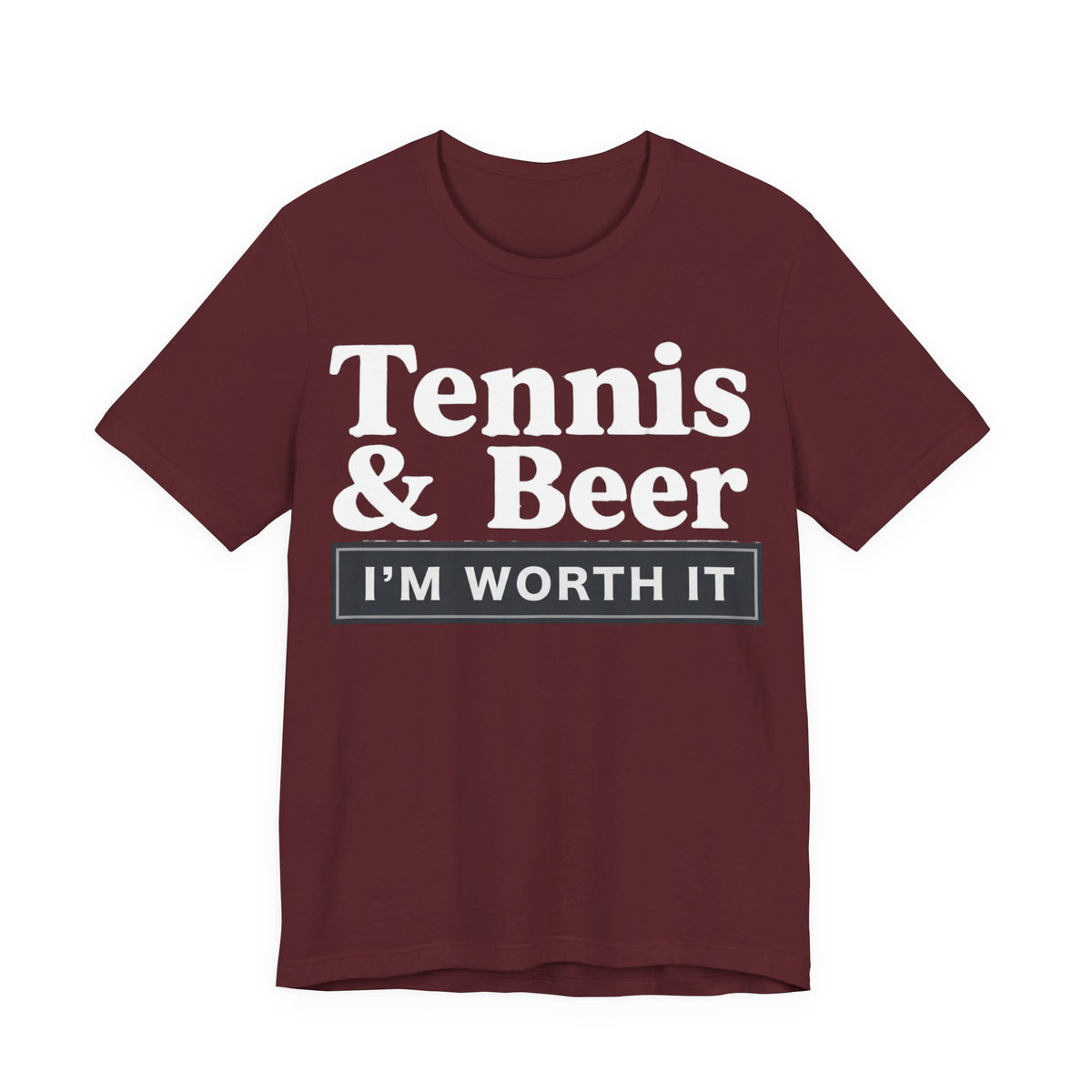 Tennis & Beer "I'm Worth It" T-Shirt — Funny Tennis Player Tee