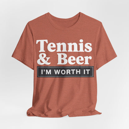 Tennis & Beer "I'm Worth It" T-Shirt — Funny Tennis Player Tee