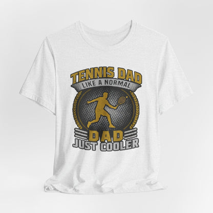 Tennis Dad Tee - "Like a Normal Dad, Just Cooler" Graphic Shirt
