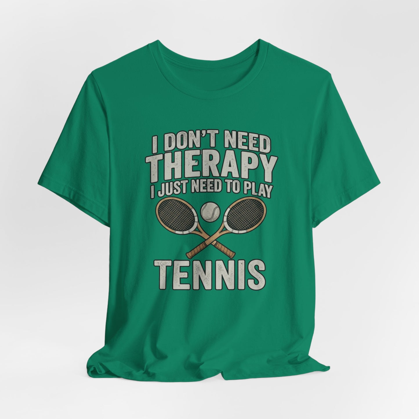 Tennis T‑Shirt — “I Don’t Need Therapy I Just Need To Play Tennis” Graphic Tee