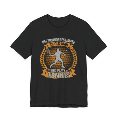 T-Shirt — "Never Underestimate an Old Man Who Plays Tennis" Vintage Tennis Graphic