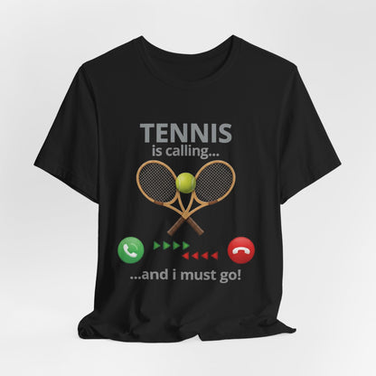 Tennis Is Calling T‑Shirt — "Tennis Is Calling... and I Must Go" Tennis Graphic Tee