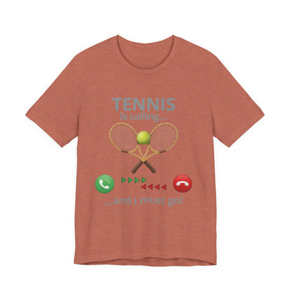 Tennis Is Calling T‑Shirt — "Tennis Is Calling... and I Must Go" Tennis Graphic Tee