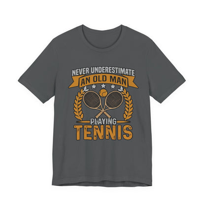 Never Underestimate an Old Man Playing Tennis T-Shirt