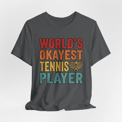 World's Okayest Tennis Player T-Shirt – Funny Retro Tennis Gift