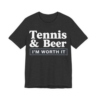 Tennis & Beer "I'm Worth It" T-Shirt — Funny Tennis Player Tee