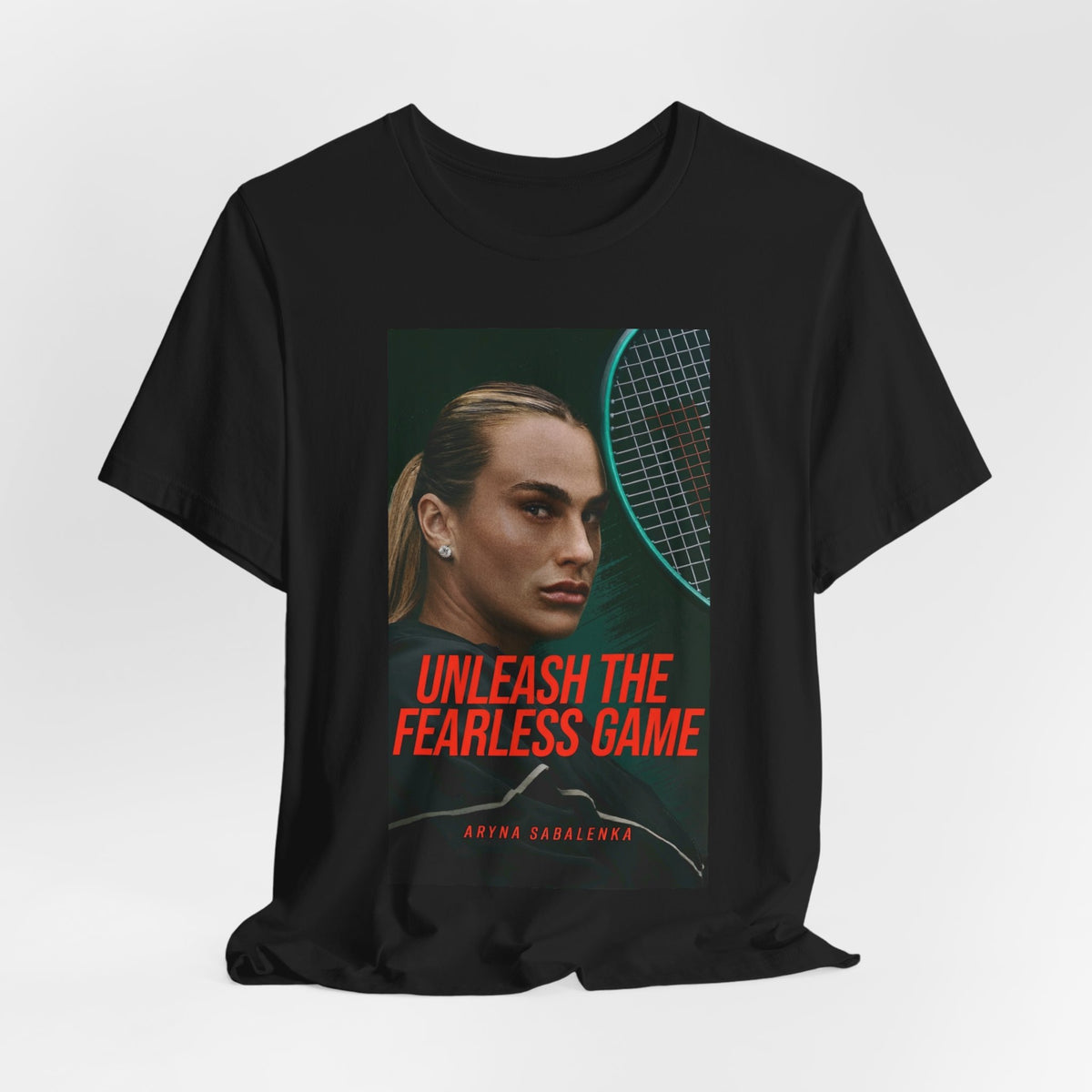 Aryna Sabalenka Tennis Tee — "Unleash the Fearless Game" Motivational Sports Shirt