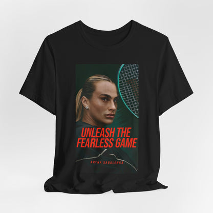 Aryna Sabalenka Tennis Tee — "Unleash the Fearless Game" Motivational Sports Shirt