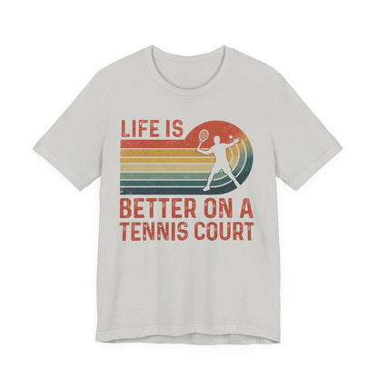 Life Is Better on a Tennis Court T‑Shirt — Retro Tennis Player Tee
