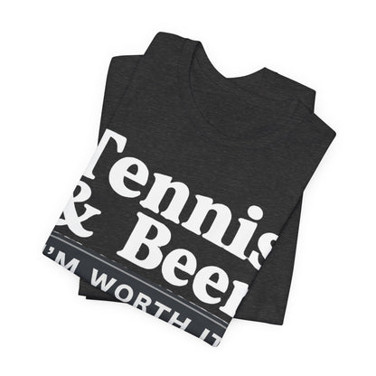 Tennis & Beer "I'm Worth It" T-Shirt — Funny Tennis Player Tee