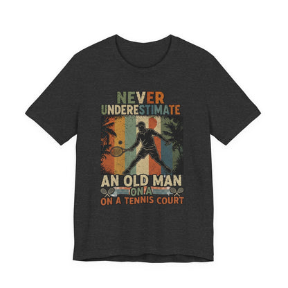 T-Shirt — "Never Underestimate An Old Man On A Tennis Court" Vintage Tennis Player Tee