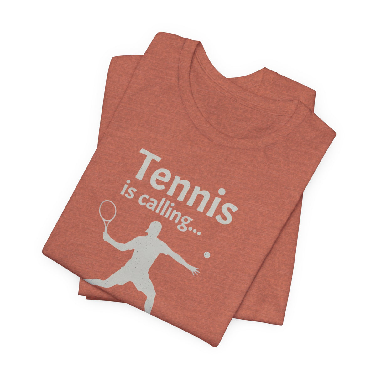 Tennis Is Calling T‑Shirt — "Tennis is calling... and I must go!" Graphic Tee for Tennis Players