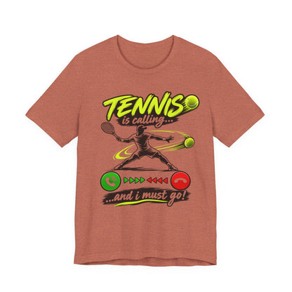 Tennis Is Calling T‑Shirt — "Tennis is calling... and I must go!" Graphic Tee for Players & Fans