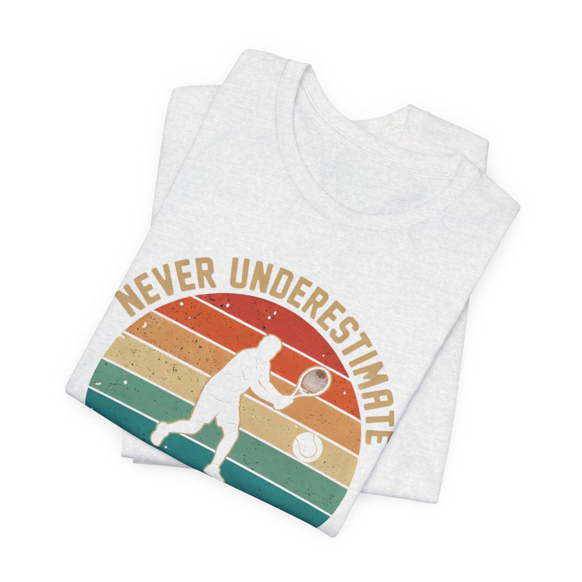 Tennis Tee — "Never Underestimate An Old Man Who Plays Tennis" Vintage Retro Shirt