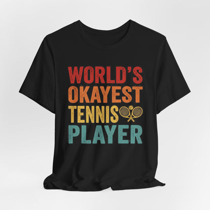 World's Okayest Tennis Player T-Shirt – Funny Retro Tennis Gift