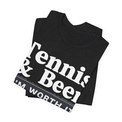 Tennis & Beer "I'm Worth It" T-Shirt — Funny Tennis Player Tee