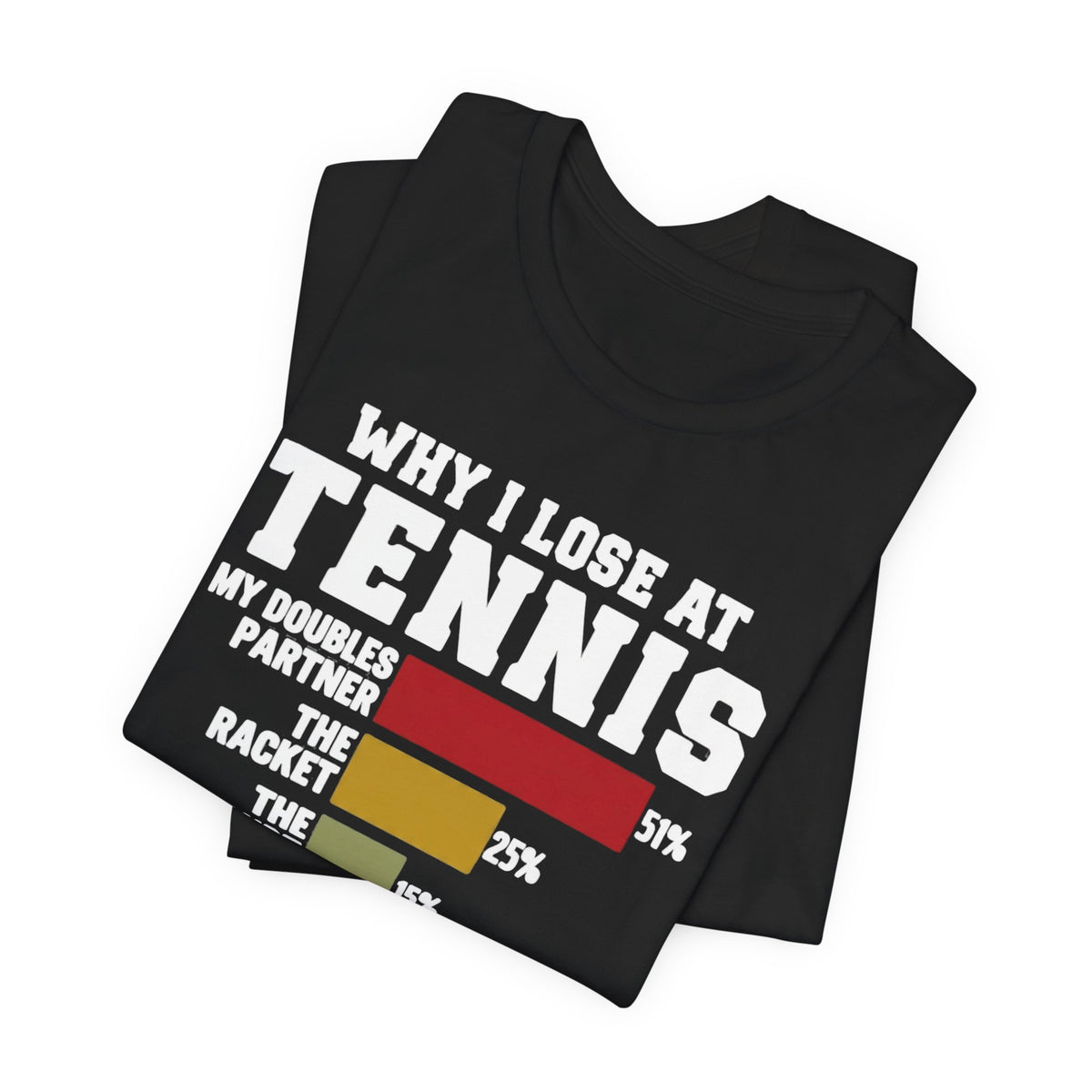 Tennis Humor T‑Shirt — "Why I Lose at Tennis" Bar Chart Tee