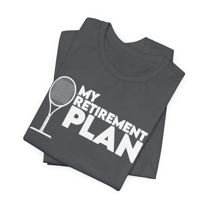 Retirement Plan Tennis T‑Shirt – “My Retirement Plan” Funny Tennis Gift Tee