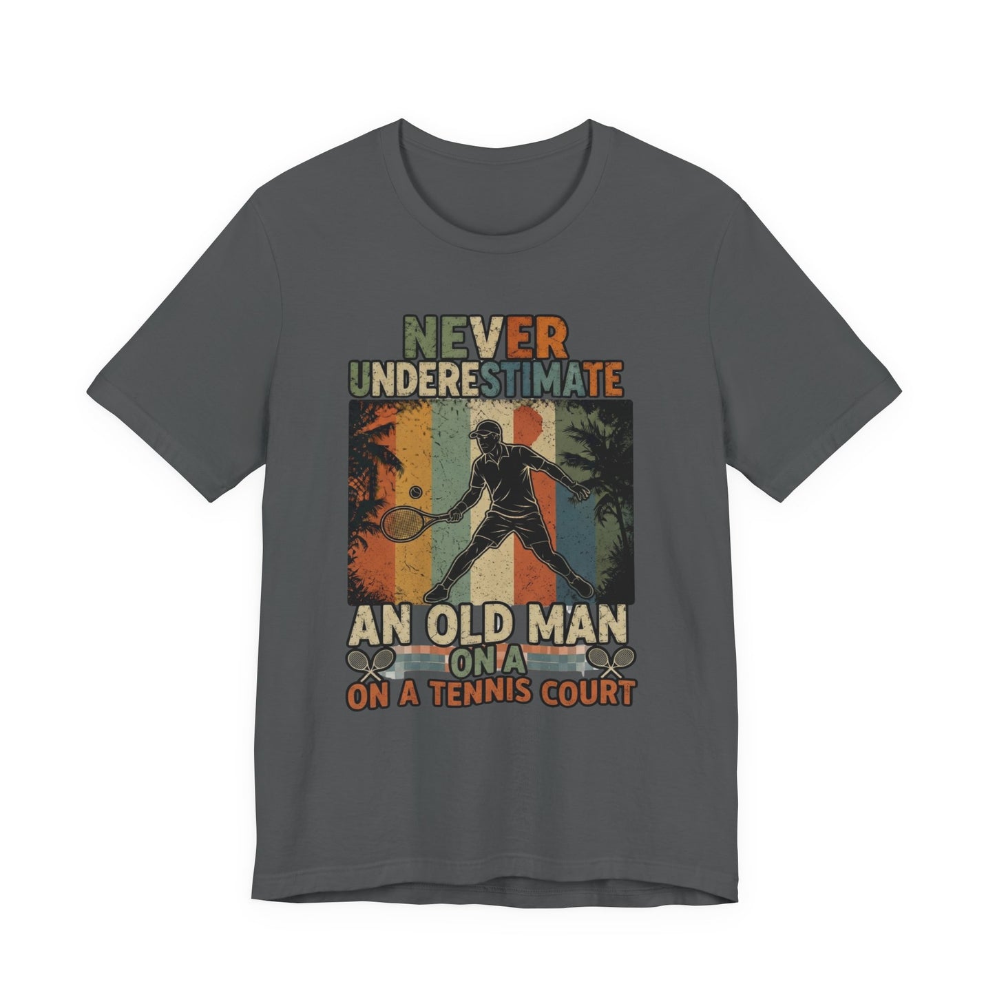 T-Shirt — "Never Underestimate An Old Man On A Tennis Court" Vintage Tennis Player Tee