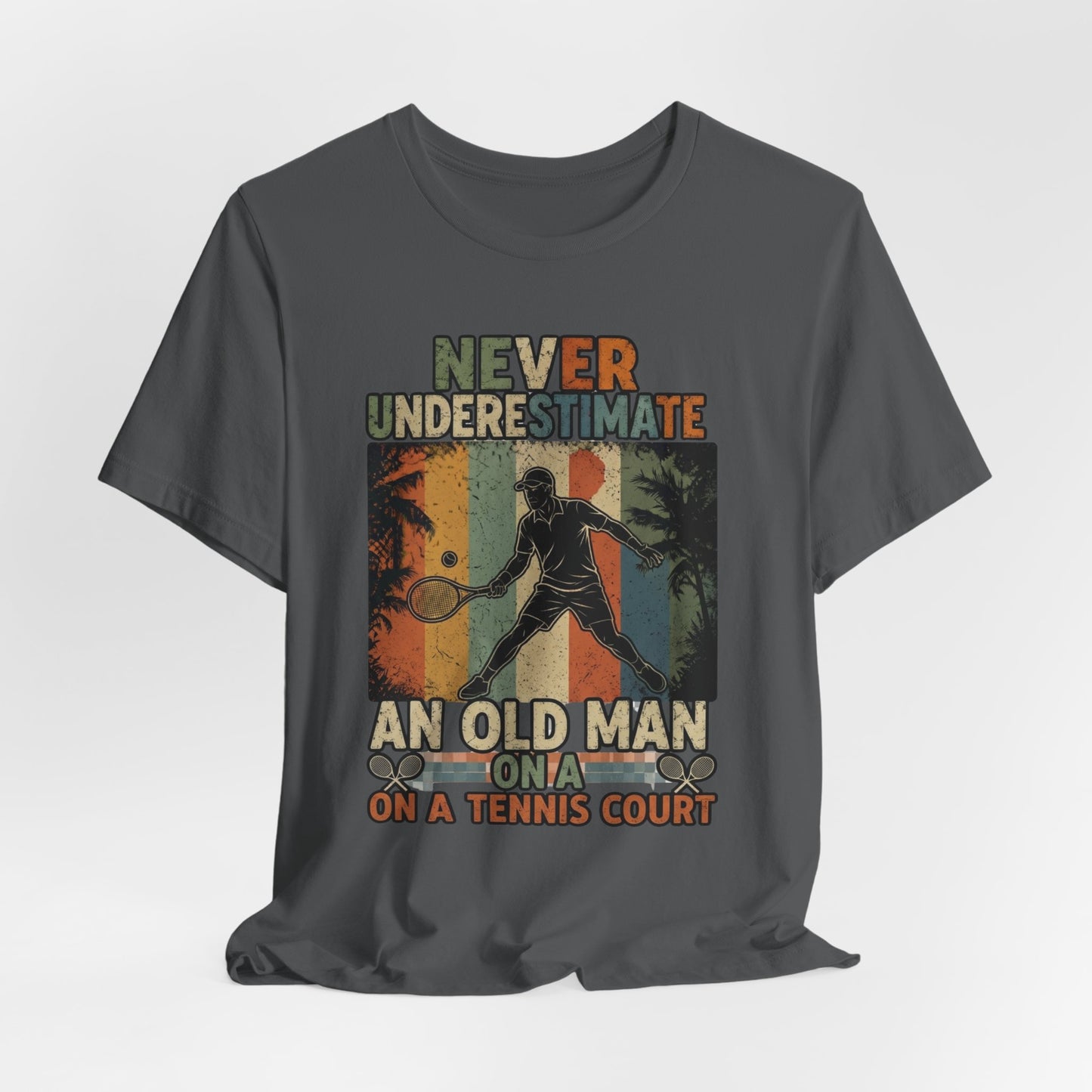 T-Shirt — "Never Underestimate An Old Man On A Tennis Court" Vintage Tennis Player Tee