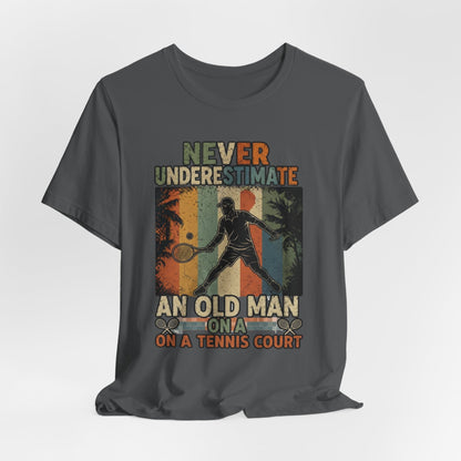 T-Shirt — "Never Underestimate An Old Man On A Tennis Court" Vintage Tennis Player Tee
