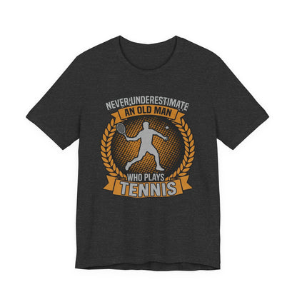 T-Shirt — "Never Underestimate an Old Man Who Plays Tennis" Vintage Tennis Graphic