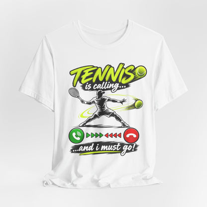 Tennis Is Calling T‑Shirt — "Tennis is calling... and I must go!" Graphic Tee for Players & Fans