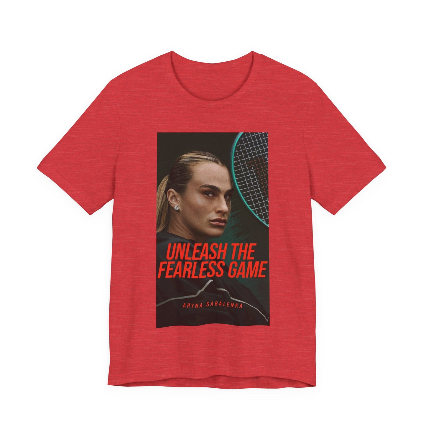 Aryna Sabalenka Tennis Tee — "Unleash the Fearless Game" Motivational Sports Shirt
