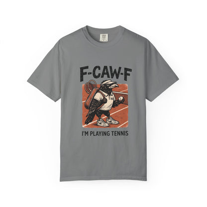 T-Shirt — F-CAW-F I’m Playing Tennis Raven Graphic Tee