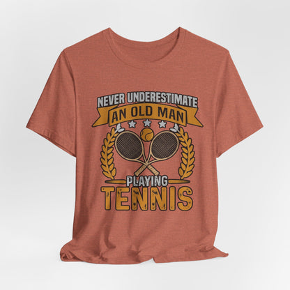 Never Underestimate an Old Man Playing Tennis T-Shirt