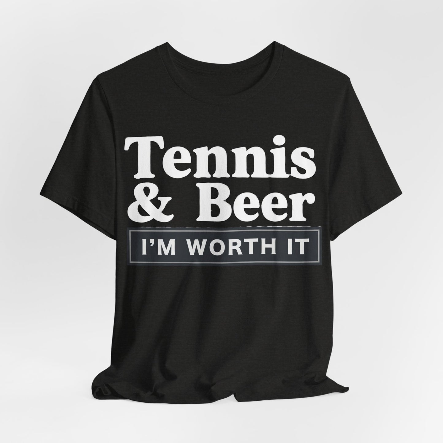 Tennis & Beer "I'm Worth It" T-Shirt — Funny Tennis Player Tee