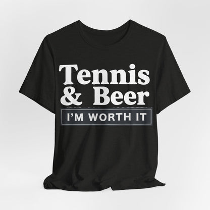 Tennis & Beer "I'm Worth It" T-Shirt — Funny Tennis Player Tee