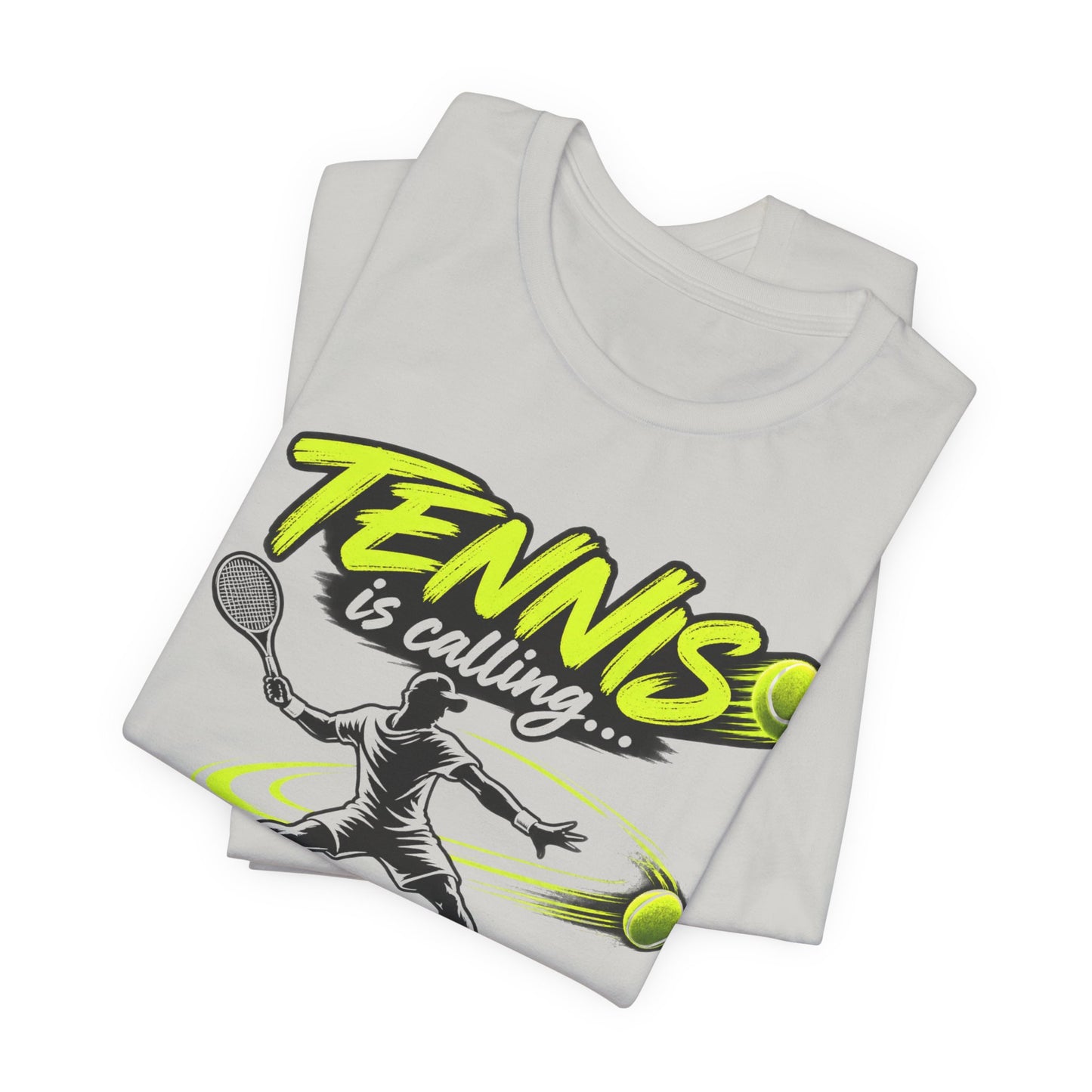 Tennis Is Calling T‑Shirt — "Tennis is calling... and I must go!" Graphic Tee for Players & Fans