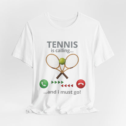 Tennis Is Calling T‑Shirt — "Tennis Is Calling... and I Must Go" Tennis Graphic Tee