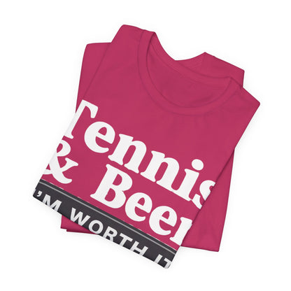 Tennis & Beer "I'm Worth It" T-Shirt — Funny Tennis Player Tee